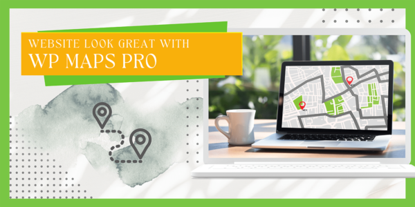 Make Your Website To Look Great With WP Maps Pro Min 600x300 