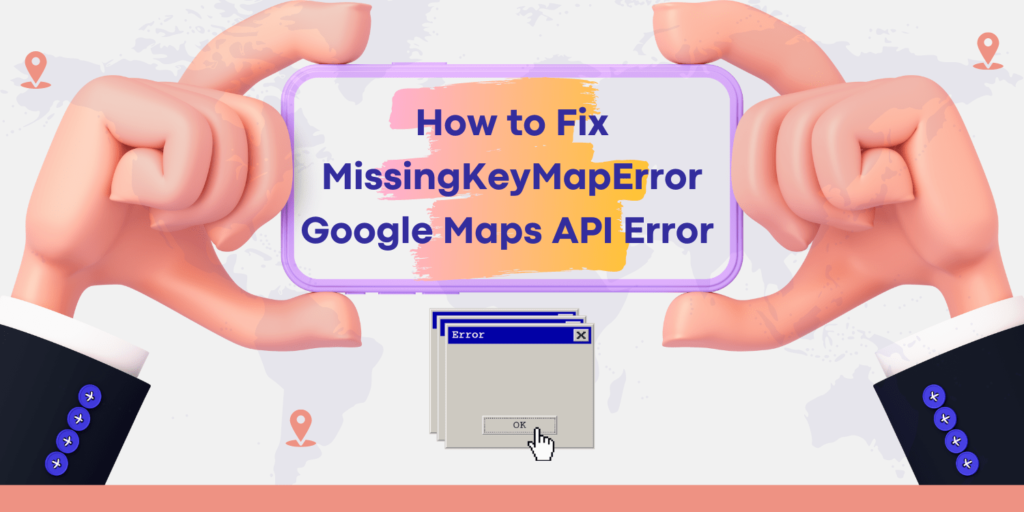How To Fix MissingKeyMapError Google Maps API Error Min 1024x512 