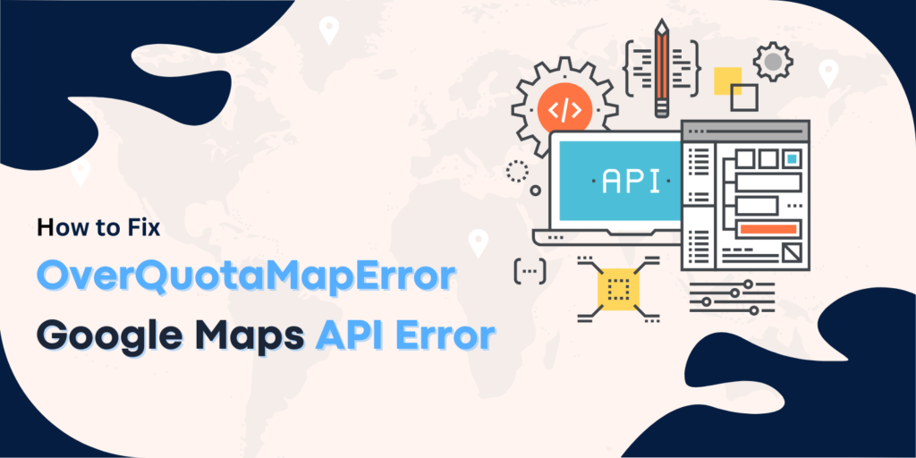 How To Fix OverQuotaMapError Google Maps API Error Min 1024x512 