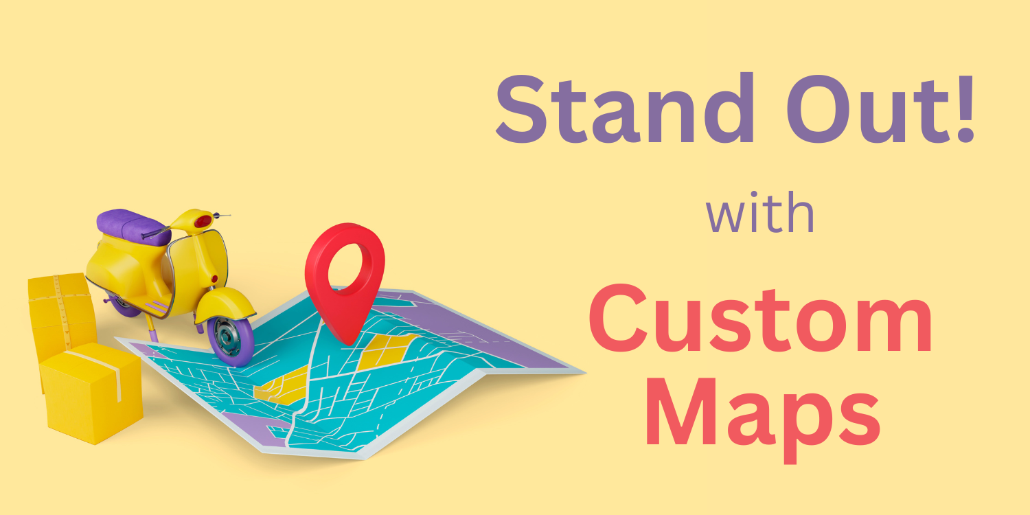 How Custom Maps Can Help You Stand Out in a Competitive Market